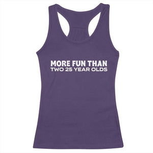 More Fun Than Two Twenty Five Year Olds 50th Birthday Racerback Tank Top 50 Year Old Gift TS10 Purple Print Your Wear
