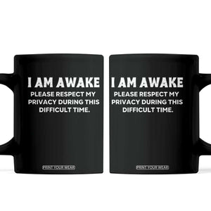 Funny Saying Coffee Mug I Am Awake Please Respect My Privacy Sarcastic Ironic