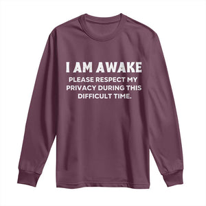 Funny Saying Long Sleeve Shirt I Am Awake Please Respect My Privacy Sarcastic Ironic