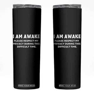Funny Saying Skinny Tumbler I Am Awake Please Respect My Privacy Sarcastic Ironic