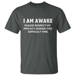Funny Saying T Shirt I Am Awake Please Respect My Privacy Sarcastic Ironic