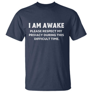 Funny Saying T Shirt I Am Awake Please Respect My Privacy Sarcastic Ironic
