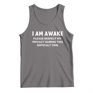 Funny Saying Tank Top I Am Awake Please Respect My Privacy Sarcastic Ironic
