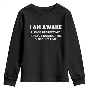 Funny Saying Youth Sweatshirt I Am Awake Please Respect My Privacy Sarcastic Ironic