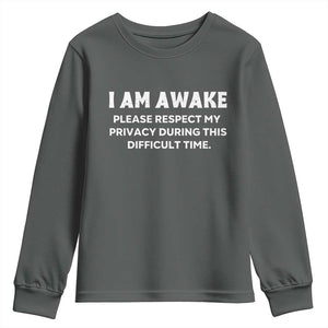 Funny Saying Youth Sweatshirt I Am Awake Please Respect My Privacy Sarcastic Ironic