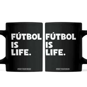 Futbol is Life Coffee Mug Funny Soccer Gift For Football Players Fans TS10 Black Print Your Wear