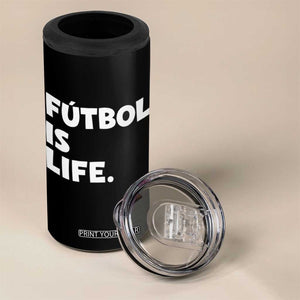Futbol is Life 4 in 1 Can Cooler Tumbler Funny Soccer Gift For Football Players Fans TS10 Print Your Wear