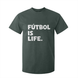 Futbol is Life T Shirt For Kid Funny Soccer Gift For Football Players Fans TS10 Dark Forest Green Print Your Wear
