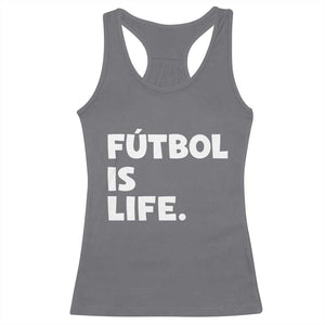 Futbol is Life Racerback Tank Top Funny Soccer Gift For Football Players Fans TS10 Charcoal Print Your Wear