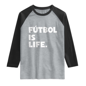 Futbol is Life Raglan Shirt Funny Soccer Gift For Football Players Fans TS10 Heather Gray Black Print Your Wear