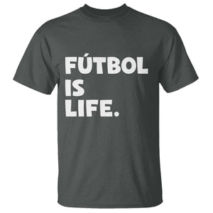 Futbol is Life T Shirt Funny Soccer Gift For Football Players Fans TS10 Dark Heather Print Your Wear