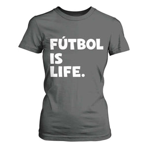 Futbol is Life T Shirt For Women Funny Soccer Gift For Football Players Fans TS10 Dark Heather Print Your Wear