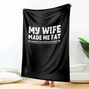 My Wife Made Me Fat Funny Husband Throw Blanket Sarcastic Saying Humor Joke Fathers Day