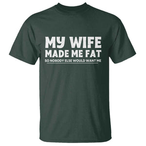 My Wife Made Me Fat Funny Husband T Shirt Sarcastic Saying Humor Joke Fathers Day