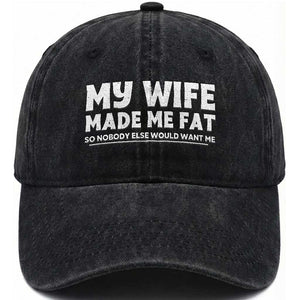 My Wife Made Me Fat Funny Husband Washed Cotton Baseball Cap Sarcastic Saying Humor Joke Fathers Day