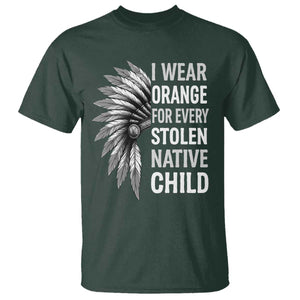 I Wear Orange For Every Stolen Native Child T Shirt Orange Day TS10 Dark Forest Green Print Your Wear