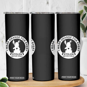 I Wear Orange For Every Stolen American Native Child Skinny Tumbler Bring Our Children Home Orange Day TS10 Print Your Wear