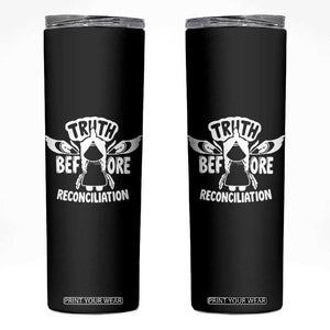 Native American Every Child Skinny Tumbler Truth Before Reconciliation TS10 Black Print Your Wear