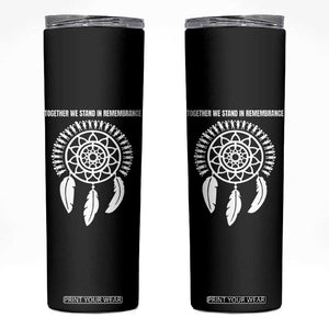 Native American Every Child Skinny Tumbler Together We Stand in Remembrance TS10 Black Print Your Wear