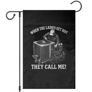 Funny HVAC Technician Graphic Garden Flag When The Ladies Get Hot They Call Me