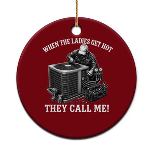 Funny HVAC Technician Graphic Ceramic Ornament When The Ladies Get Hot They Call Me