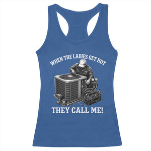 Funny HVAC Technician Graphic Racerback Tank Top When The Ladies Get Hot They Call Me