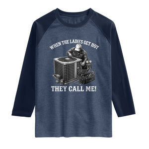 Funny HVAC Technician Graphic Raglan Shirt When The Ladies Get Hot They Call Me