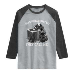 Funny HVAC Technician Graphic Raglan Shirt When The Ladies Get Hot They Call Me