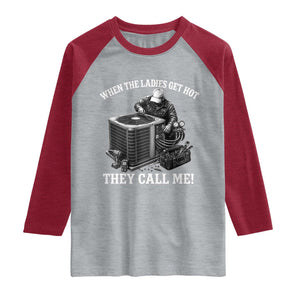 Funny HVAC Technician Graphic Raglan Shirt When The Ladies Get Hot They Call Me