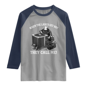 Funny HVAC Technician Graphic Raglan Shirt When The Ladies Get Hot They Call Me