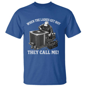 Funny HVAC Technician Graphic T Shirt When The Ladies Get Hot They Call Me