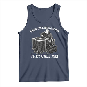 Funny HVAC Technician Graphic Tank Top When The Ladies Get Hot They Call Me