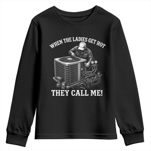 Funny HVAC Technician Graphic Youth Sweatshirt When The Ladies Get Hot They Call Me
