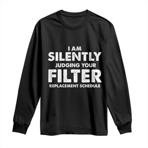 HVAC Tech Graphic Long Sleeve Shirt I Am Silently Judging Your Filter Replacement Schedule