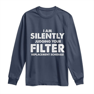 HVAC Tech Graphic Long Sleeve Shirt I Am Silently Judging Your Filter Replacement Schedule