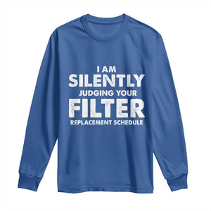 HVAC Tech Graphic Long Sleeve Shirt I Am Silently Judging Your Filter Replacement Schedule