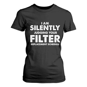 HVAC Tech Graphic T Shirt For Women I Am Silently Judging Your Filter Replacement Schedule