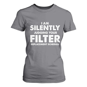 HVAC Tech Graphic T Shirt For Women I Am Silently Judging Your Filter Replacement Schedule