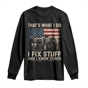 HVAC Technician American Flag Long Sleeve Shirt I Fix Stuff And I Know Things American Flag
