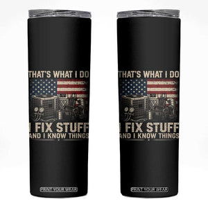HVAC Technician American Flag Skinny Tumbler I Fix Stuff And I Know Things American Flag