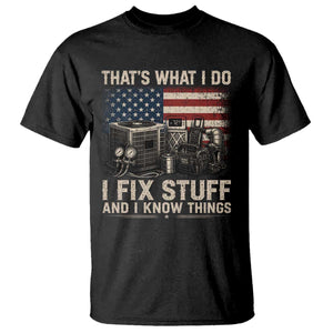 HVAC Technician American Flag T Shirt I Fix Stuff And I Know Things American Flag