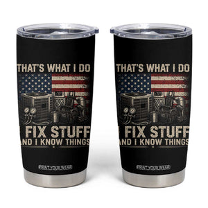 HVAC Technician American Flag Tumbler Cup I Fix Stuff And I Know Things American Flag