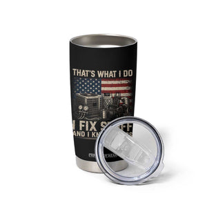 HVAC Technician American Flag Tumbler Cup I Fix Stuff And I Know Things American Flag