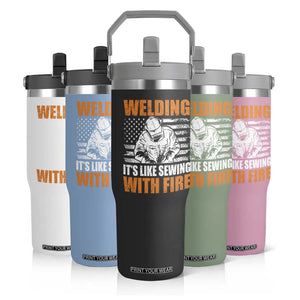 Welder Gifts for Men Flip Straw Tumbler Welding Its Like Sewing With Fire American Flag
