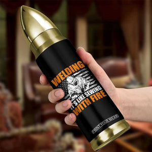Welder Gifts for Men Bullet Tumbler Welding Its Like Sewing With Fire American Flag