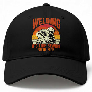 Funny Welder Baseball Cap Welding It's Like Sewing With Fire Retro Graphic