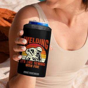 Funny Welder 4 in 1 Can Cooler Tumbler Welding It's Like Sewing With Fire Retro Graphic