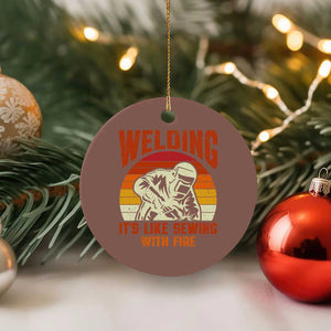 Funny Welder Ceramic Ornament Welding It's Like Sewing With Fire Retro Graphic