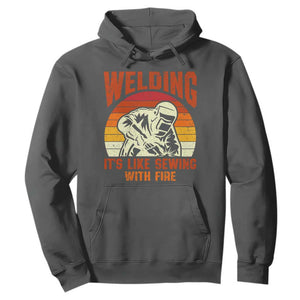 Funny Welder Hoodie Welding It's Like Sewing With Fire Retro Graphic