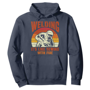 Funny Welder Hoodie Welding It's Like Sewing With Fire Retro Graphic